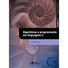 Imagem de Algoritmos e Programação em Linguagem C - Renato Soffner - 9788502207516