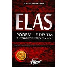 Imagem de Elas Podem... e Devem: O Livro Que Vai Mexer Com Você - Flaviane Brandemberg - 9788563178428