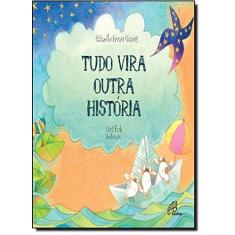 Imagem de Tudo Vira Outra História - Eich, Cris; Soares, Salizete Freire - 9788535632378