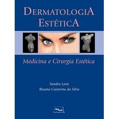 Imagem de Dermatologia Estética - Sandra Lyon, Rozana Castorina Da Silva - 9788583690061
