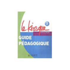 Imagem de Le Kiosque: Niveau 3 Guide Pedagogique - Fabienne Gallon - 9782011556295