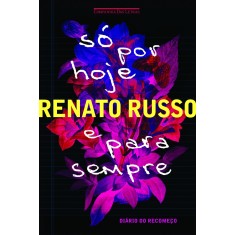 Imagem de Só Por Hoje e Para Sempre - Diário do Recomeço - Russo, Renato - 9788535926095