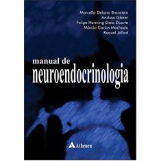 Imagem de Manual de Neuroendocrinologia - Marcello Delano Bronstein - 9788538806745