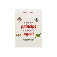 Imagem de Mirei No Príncipe, Acertei No Ogro! - Faissol, Heloisa - 9788566031928