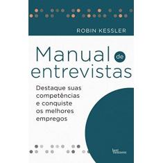 Imagem de Manual de Entrevistas - Destaque Suas Competências e Conquiste Os Melhores Empregos - Kessler, Robin - 9788568905111