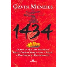 Imagem de 1434 - O Ano em que uma Magnífica Frota Chinesa Velejou para a Itália e Deu Início ao Renascimento - Menzies, Gavin - 9788528614466