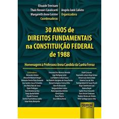 Imagem de 30 Anos de Direitos Fundamentais na Constituição Federal de 1988. Homenagem a Professora Anna Candida da Cunha Ferraz - Elisaide Trevisam - 9788536284651