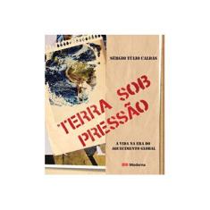Imagem de Terra Sob Pressão - A Vida na Era do Aquecimento Global - Col. Polêmica - Caldas, Sergio Tulio - 9788516060336