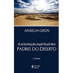 Imagem de A Orientação Espiritual Dos Padres do Deserto - Grün, Anselm - 9788532646606