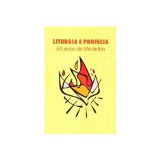 Imagem de Liturgia e Profecia. 50 Anos de Medellín - Vários Autores - 9788579725821