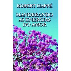 Imagem de Manobrando as Energia do Amor - Robert Happe - 9788562969515
