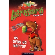 Imagem de Astrossauros - Os Ovos Do Terror - Cole, Steve - 9788539501229