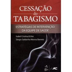 Imagem de Cessação Do Tabagismo - Estratégias De Intervenção Da Equipe De Saúde - Cristina Echer,  Isabel; Sérgio Saldanha Menna Barreto - 9788560549955