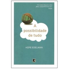 Imagem de A Possibilidade de Tudo - Edelman, Hope - 9788501089212