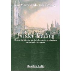 Imagem de Insider Trading - Regime Jurídico do Uso de Informações Privilegiadas no Mercado de Capitais - Proença, José Marcelo Martins - 9788576740155