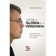 Imagem de Entre A Glória e A Vergonha - Rosa, Mario - 9788581303826