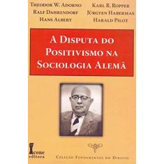 Imagem de A Disputa do Positivismo na Sociologia Alemã - Col. Fundamento do Direito - Theodor W. Adorno - 9788527412520