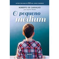 Imagem de O Pequeno Médium - Volume 1 - Roberto De Carvalho - 9788557171039
