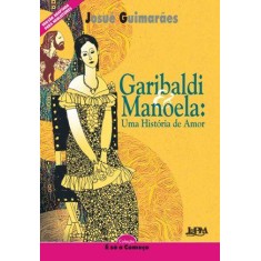 Imagem de Garibaldi e Manoela - Uma História de Amor - Série Neoleitores - Col. É Só o Começo - Josué Guimarães - 9788525412706