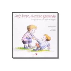 Imagem de Jogo Limpo. Diversão Garantida - Capa Comum - 9788534923545