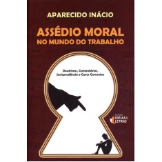Imagem de Assédio Moral No Mundo do Trabalho - Doutrinas, Comentários, Jurisprudência e Casos Concretos - Inácio, Aparecido - 9788576981428