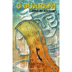 Imagem de O Guarani - Coleção A Obra-prima de Cada Autor - José De Alencar - 9788572323383