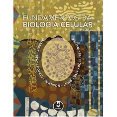 Imagem de Fundamentos da Biologia Celular - 4ª Ed. 2017 - Albert, Bruce - 9788582714058