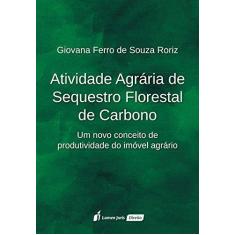 Imagem de Atividade Agrária de Sequestro Florestal de Carbono - Giovana Ferro De Souza Roriz - 9788551902073