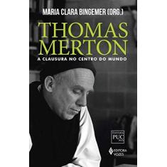 Imagem de Thomas Merton: a clausura no centro do mundo - Maria Clara Bingemer - 9788532659576