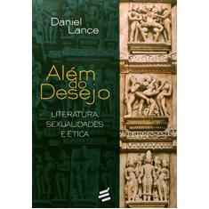 Imagem de Além do Desejo - Literatura, Sexualidade e Ética - Col. Biblioteca René Girard - Lance, Daniel - 9788580331912