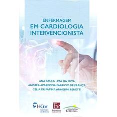 Imagem de Enfermagem em cardiologia intervencionista - Ana Paula Lima Da Silva - 9788585162061