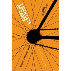 Imagem de A Bicicleta De Carga - E Outros Contos - Neto, Miguel Sanches - 9788535931396