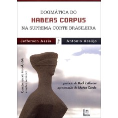 Imagem de Dogmática do Habeas Corpus na Suprema Corte Brasileira - Assis, Jefferson; Araújo, Antonio - 9788581830032