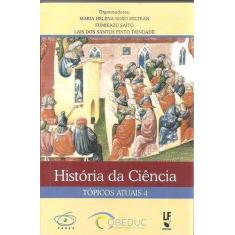 Imagem de História da Ciência Tópicos Atuais 4 - Fumikazu Saito - 9788578613969