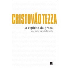 Imagem de O Espírito da Prosa - Uma Autobriografia Literária - Tezza, Cristovão - 9788501096500