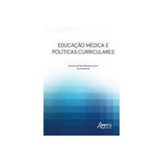 Imagem de Educação Médica e Políticas Curriculares - Antonio Da Silva Menezes Júnior - 9788547313111