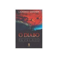 Imagem de O Diabo Revelado - Gardner, Laurence; Gardner, Laurence - 9788537008836