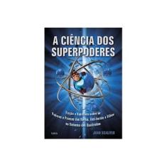 Imagem de A Ciência Dos Superpoderes - Scaliter, Juan - 9788531612190