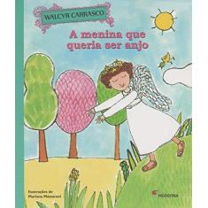 Imagem de A Menina Que Queria Ser Anjo - 2ª Ed. 2015 - Carrasco, Walcyr - 9788516096847