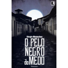 Imagem de O Pelo Negro do Medo - Abranches, Sérgio - 9788501099181