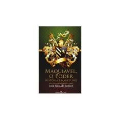 Imagem de Maquiavel o Poder - História e Marketing - Col. A Obra - Prima de Cada Autor - Nivaldo, Jose  Junior - 9788572323451