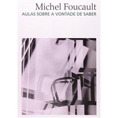 Imagem de Aulas sobre a vontade de saber - Michel Foucault - 9788578277598