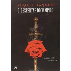 Imagem de Alma e Sangue - O Despertar do Vampiro - Fonseca, Nazarethe - 9788576570806