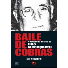 Imagem de Baile de Cobras - a Verdadeira História de Ildo Meneghetti - Meneghetti, Enio - 9788574975696