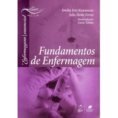 Imagem de Fundamentos de Enfermagem - Col Enfermagem Essencial - 3ª Ed. - Kawamoto, Emilia Emi; Fortes, Julia Ikeda - 9788527720601