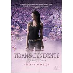 Imagem de Transcedente: O Amor Sempre Vence - Vol.3 - Série Saga Starling - Lesley Livingston - 9788555390647