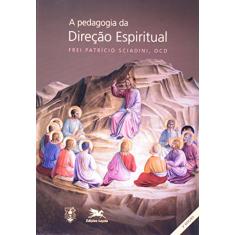 Imagem de A Pedagogia da Direção Espiritual - Frei Patrício Sciadini, Ocd - 9788515033584
