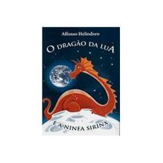 Imagem de O Dragão da Lua - Heliodoro, Affonso - 9788570627438