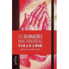 Imagem de As 30 Orações Mais Poderosas Para o Amor - Montalban, Marika De - 9788582780305