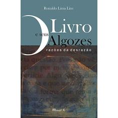 Imagem de Livro e Seus Algozes, O: Razões da Desrazão - Ronaldo Lima Lins - 9788574789118